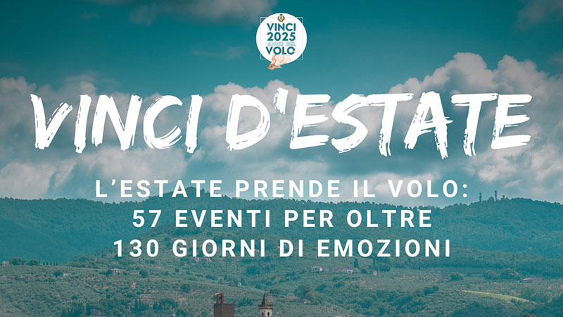 Vinci d’estate, l’estate prende… il volo. Tutti gli eventi fino a settembre, nel borgo di Leonardo e nelle frazioni