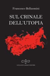 La copertina del romanzo 'Sul crinale dell'utopia' di Francesco Belluomini (Giuliano Ladolfi Editore)