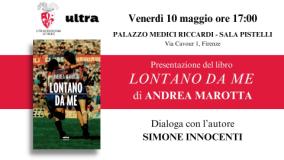 “Lontano da me”: presentazione del libro di Andrea Marotta venerdì 10 maggio in Palazzo Medici Riccardi