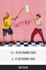 Locandina Spettacolo Passaggi Goteras  Michele Carli e Massimiliano Serino (Fonte Teatro della Limonaia Sesto Fiorentino) 