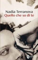 La copertina del romanzo &rsquo;Quello che so di te&rsquo; di Nadia Terranova