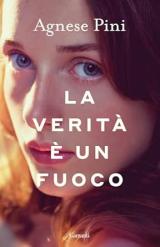 La copertina de 'La verità è un fuoco' di Agnese Pini