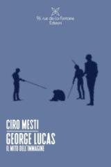 COVER LIBRO GEORGE LUCAS IL MITO DELL'IMMAGINE (fonte foto comunicato stampa)